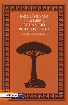 ensueños bajo la sombra de un viejo pino confitero-roberto alcolea gil-9791387951313
