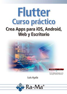 flutter. curso práctico. crea apps para ios, android, web y escri torio-luis ayala-9791388059513