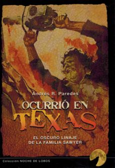 ocurrió en texas. el oscuro linaje de la familia sawyer-andres r. paredes-9791399212013
