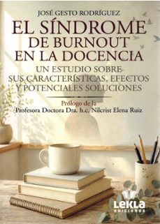 el síndrome de burnout en la docencia. un estudio sobre sus carac teristicas, efectos y potenciales soluciones.-jose gesto rodriguez-9791399274813