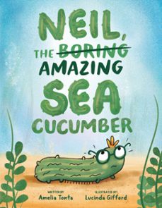 neil, the amazing sea cucumber (ebook)-amelia tonta-9798217039913
