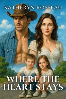 where the heart stays (ebook)-katheryn rosseau-9798230056713