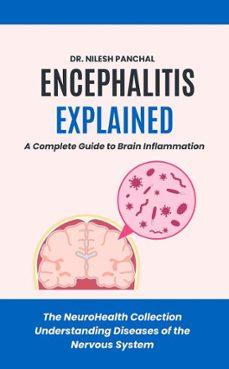 encephalitis explained: a complete guide to brain inflammation (ebook)-nilesh panchal-9798230115113