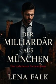 der milliardar aus munchen (ebook)-lena falk-9798230560913