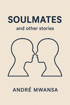 soulmates and other stories (ebook)-andre' mwansa-9798231927913