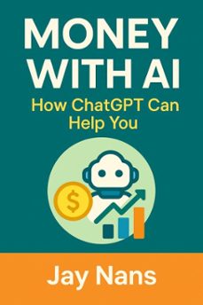 money with ai: how chatgpt can help you (ebook)-jay nans-9798232023713