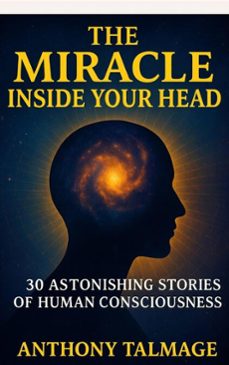 the miracle inside your head (ebook)-anthony talmage-9798232037413