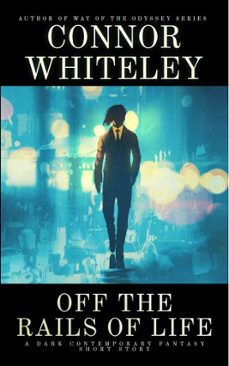 off the rails of life: a dark contemporary fantasy short story (ebook)-connor whiteley-9798232416713