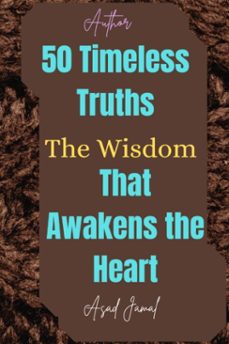 50 timeless truths the wisdom that awakens the heart (ebook)-asad jamal-9798232811013