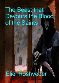 the beast that devours the blood of the saints (ebook)-eliel roshveder-9798232835613