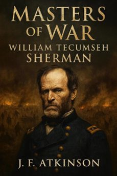 masters of war: william tecumseh sherman (ebook)-j.f. atkinson-9798232943813