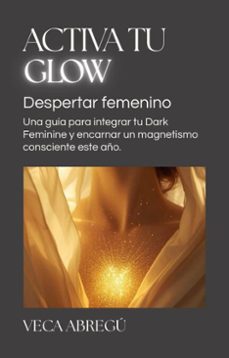 activa tu glow: despertar femenino (ebook)-veca abregú-9798233307713