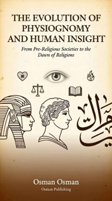 the evolution of physiognomy and human insight: from pre-religious societies to the dawn of religions* (ebook)-osman osman-9798233320613