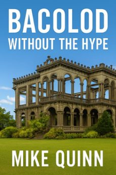 bacolod without the hype (ebook)-mike quinn-9798233347313