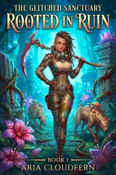 the glitched sanctuary: rooted in ruin (ebook)-aria cloudfern-9798233538513