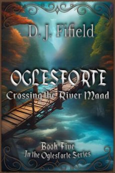 oglesforte: crossing the river maad (ebook)-d. j. fifield-9798233825613