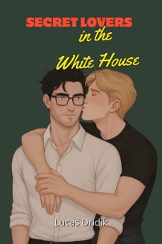 secret lovers in the white house (ebook)-lucas dridik-9798233854613
