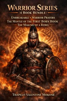 warrior series (4 book bundle)  unbreakable  warrior prayers  the mantle of thefirst born book the making of a rebel (ebook)-thapelo valentine mokone-9798233861413