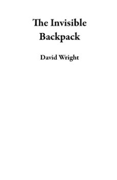 the invisible backpack (ebook)-david wright-9798233903113