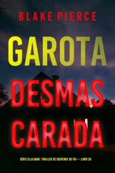 garota, desmascarada (serie ella dark: thriller de suspense do fbi  livro 28) (ebook)-blake pierce-9798341576513