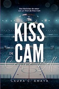 LA KISS CAM DE CENTRE BELL | C. LAURA AMAYA | INDEPENDENTLY ...