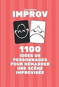1100 idees de personnages pour demarrer une improvisation theatrale: un livre improv (improv savoir improviser change la-adam merniz-9798653999413