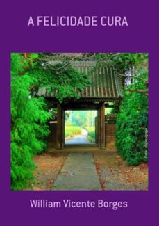 a felicidade cura (ebook)-william vicente borges-3410001797323