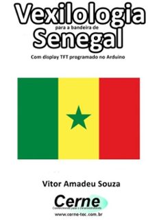 vexilologia para a bandeira do senegal com display tft programado no arduino (ebook)-vitor amadeu souza-3410002586223