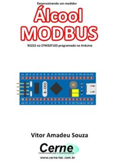 desenvolvendo um medidor alcool modbus rs232 no stm32f103 programado no arduino (ebook)-vitor amadeu souza-3410003433823