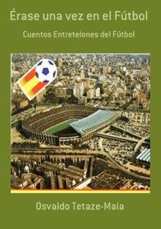 erase una vez en el futbol (ebook)-osvaldo tetaze-maia-3410004056823