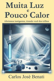 muita luz e pouco calor (ebook)-carlos josé benati-3410007097823