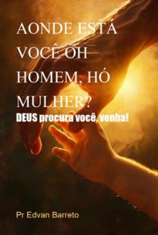 aonde esta voce oh homem, ho mulher? (ebook)-pr edvan barreto-3410009124923