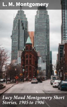 lucy maud montgomery short stories, 1905 to 1906 (ebook)-lucy maud montgomery-4057664113023