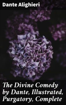 the divine comedy by dante, illustrated, purgatory, complete (ebook)-dante alighieri-4057664123923