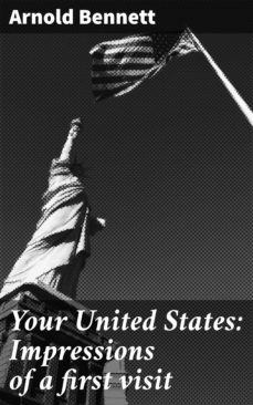 your united states: impressions of a first visit (ebook)-arnold bennett-4057664570123