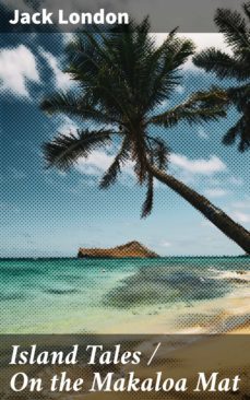 island tales / on the makaloa mat (ebook)-jack london-4057664655523