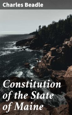 constitution of the state of maine (ebook)-charles beadle-4064066063023