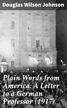 plain words from america: a letter to a german professor (1917) (ebook)-douglas wilson johnson-4064066197223