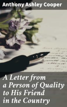 a letter from a person of quality to his friend in the country (ebook)-anthony ashley cooper-4064066412623
