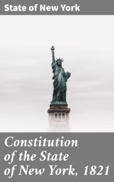 constitution of the state of new york, 1821 (ebook)-state of new york-4064066462123