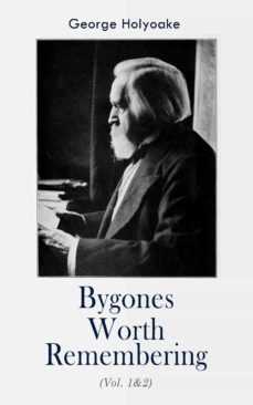bygones worth remembering (vol. 1&amp;2) (ebook)-george holyoake-4066338128423