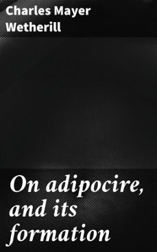 on adipocire, and its formation (ebook)-4066339526723