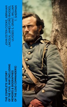 the complete history of the civil war (including memoirs &amp; biographies of the lead commanders) (ebook)-john esten cooke-abraham lincoln-james ford rhodes-4066339580923
