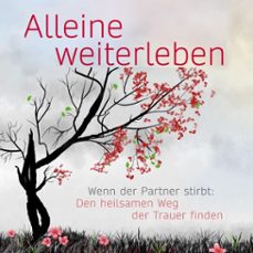 alleine weiterleben: wenn der partner stirbt: den heilsamen weg der trauer finden (audiolibro)-eva terhorst-4069828604223