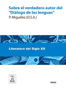 sobre el verdadero autor del "dialogo de las lenguas" (escrito por juan lopez de velasco) (contestacion al academico sr. cotarelo) (ebook)-manuel f. miguélez-4099995492323
