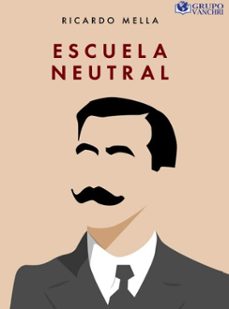 escuela neutral (ebook)-ricardo mella-4099995622423