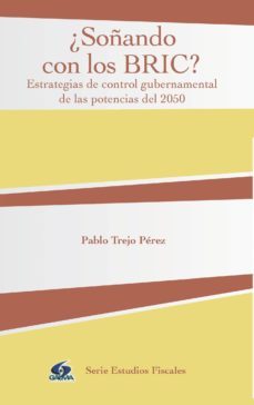 ¿soñando con los bric? estrategias de control gubernamental de las potencias del 2050 (ebook)-pablo trejo perez-6562019070923