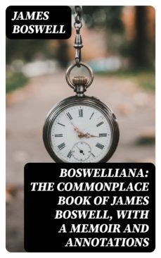 boswelliana: the commonplace book of james boswell, with a memoir and annotations (ebook)-james boswell-8596547053323