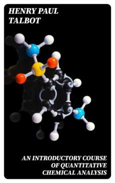 an introductory course of quantitative chemical analysis (ebook)-henry paul talbot-8596547119623