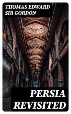 persia revisited (ebook)-thomas edward, sir gordon-8596547309123